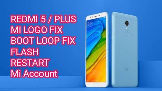 Redmi 5 / 5 plus ( MDI1 ) mi logo Restart boot loop problem  how to flash