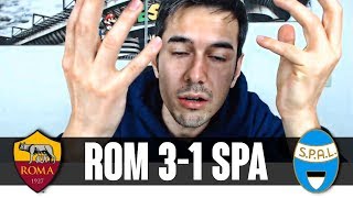MA SI PUÒ ESSERE COSÌ STUPIDI IN SERIE A? | Roma-Spal 3-1