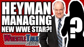 Paul Heyman Teases MANAGING NEW WWE Star! | WrestleTalk News Apr. 2018