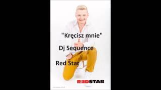 Red Star & Sequence - Kręcisz mnie