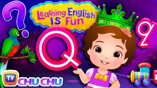 ChuChu TV Learning English Is Fun™ | Alphabet Q Song | Phonics & Words For Preschool Children