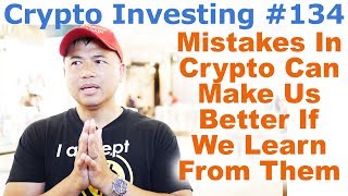 Crypto Investing #134 - Mistakes In Crypto Can Make Us Better If We Learn From Them - By Tai Zen