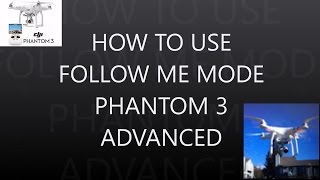 DJI How to use follow me mode phantom 3 advanced