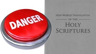 23 - Why the New World Translation is Dangerous
