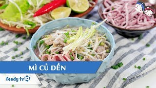 Hướng dẫn cách làm Mì củ dền với #Feedy