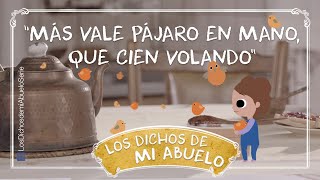 Los Dichos de mi Abuelo - “Más vale pájaro en mano, que cien volando”