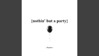 Nothin but a Party