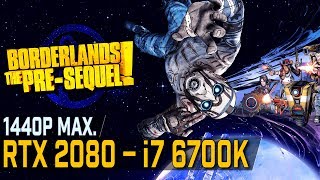 Borderlands: The Pre-Sequel | RTX 2080 & i7 6700K | 1440p Benchmark | Max. Settings