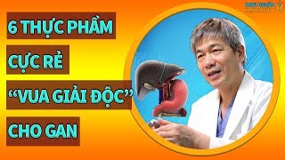 6 Loại Thực Phẩm Cực Rẻ Từ Thiên Nhiên GIẢI ĐỘC GAN Cực Tốt - Khơi nguồn hạnh phúc