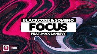 Blackcode & Somero - Focus (feat. Max Landry)
