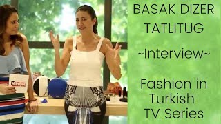 Basak Dizer Tatlitug  ❖ Interview  ❖ Fashion in Turkish TV Series  ❖ English Subtitles