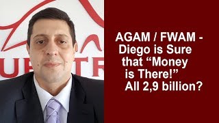 Questra AGAM FWAM - Diego is Sure that "Money is There"! All 2,9 billion?