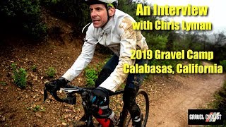 An Interview with Chris Lyman: 2019 Gravel Camp, Calabasas, California