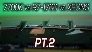 R7-1700 Vs. i7-7700K Vs. Dual Xeons - PART 2 - 4K Benchmarks