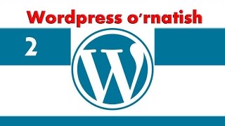 2-Wordpress dars: CMS Wordpress'ni ko'chirib olish va o'rnatish
