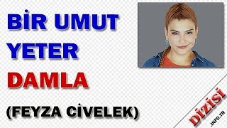 Damla Akar Kimdir Bir Umut Yeter Oyuncuları Feyza Civelek Kanal D