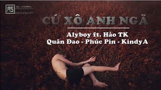 Cứ Xô Anh Ngã - Alyboy ft. Quân Đao, Phúc Pin, KindyA & Hảo TK [ Video Lyrics ]