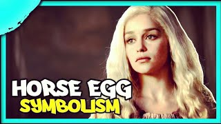 Dany: Horse and Egg Placement symbolism