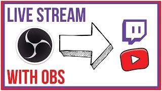 How To Use OBS Studio To Live Stream - Twitch and YouTube
