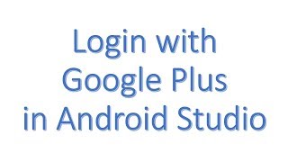login with Google plus in Android Studio | Third party API integration in Android Studio