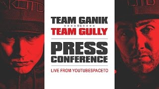 #GANIKvsGULLY - Official Press Conference at YouTubeSpaceTO