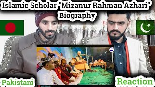Pakistani Young Boys React To Mizanur Rahman Azhari Bangladeshi Islamic Scholar Biography
