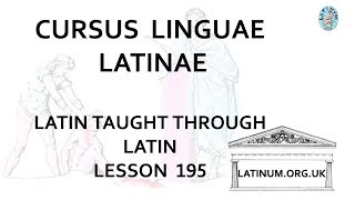 Lesson 195 Conversational Latin Course Cursus Linguae Latinae