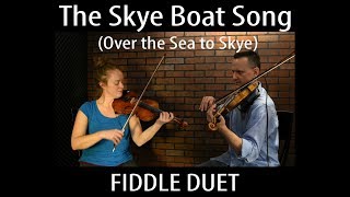 Over the Sea to Skye (The Skye Boat Song) - Fiddle Duet by Hanneke Cassel and Casey Willis