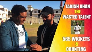 Tabish Khan the Wasted Talent | 565 wickets and counting | Caught behind