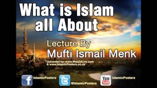 ***NEW*** What Is Islam All About by Mufti Ismail Menk