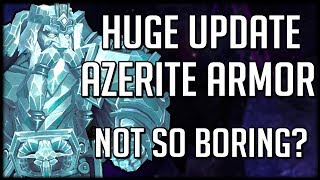 HUGE UPDATES TO AZERITE ARMOR - Not So Boring After All | WoW Battle for Azeroth