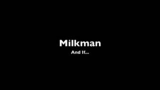 Milkman- And If...