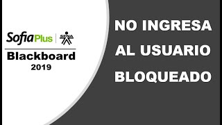 USUARIO Y CLAVE SENA BLOQUEADO O INACTIVO SENA SOFIA PLUS- 2019  CURSOS VIRTUALES BLACKBOARD