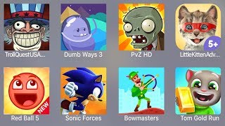 Troll Quest USA,Dumb Ways 3,PVZ HD,Little Kitten,Red Ball 5,Sonic Forces,Bowmasters,Tom Gold Run