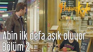 Hanım Köylü 2. Bölüm - Abin İlk Defa Aşık Oluyor