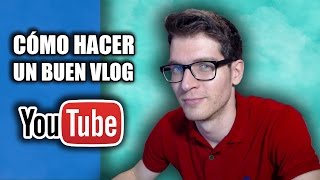 Cómo Empezar en YouTube 5 Consejos Para Hacer un Buen VLOG