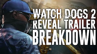 Watch Dogs 2 World Reveal Trailer Breakdown!? (WATCH DOGS 2 FULL BREAKDOWN)