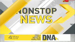 DNA: Non Stop News, May 04, 2018