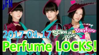 TOKYO FM：Perfume LOCKS!　『春の運だめし逆電』　この春、1番運がいいのは誰か？を研究せよ！　 Perfume研究員　2017.04.17