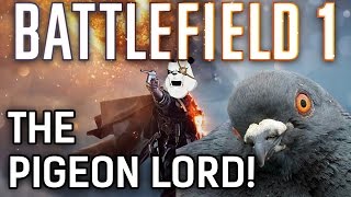 Battlefield 1 War Pigeon | THE PIGEON LORD!
