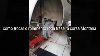 como trocar o rolamento da roda traseira do corsa Montana ( linha Gm )