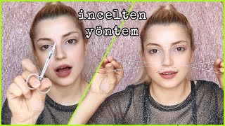 YÜZ TÜYLERİMİ NASIL ALIYORUM? LAZER, İP, AĞDA BÜŞRA PEKTAŞ