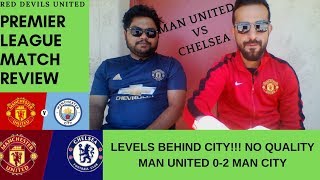 Man United 0-2 Man City Match Reaction | Manchester United vs Chelsea | Premier League Preview