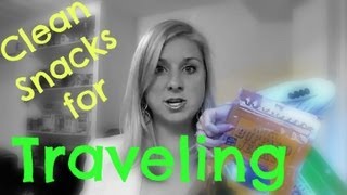 Clean Snacks for Traveling!