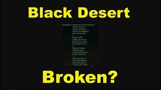 Black Desert is Broken!!! /// Message to PA and Kashcow