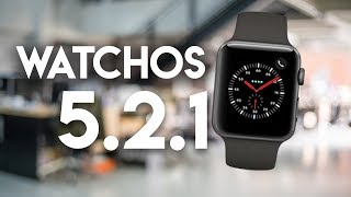 WatchOS 5.2.1 - All You Need to Know