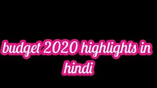 kendriya budget 2020.Highlights of Union Budget 2020 in hindi