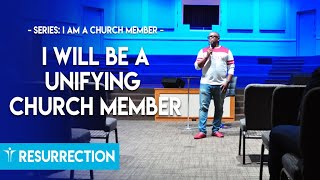 I Will Be A Unifying Church Member | I Am A Church Member | Resurrection Church