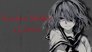 Yandere Stalker confesses and Kidnaps you [Part 1]