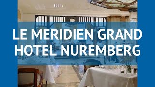 LE MERIDIEN GRAND HOTEL NUREMBERG 5* Бавария – ЛЕ МЕРИДИАН ГРАНД ХОТЕЛ НУРЕМБЕРГ 5* Бавария обзор